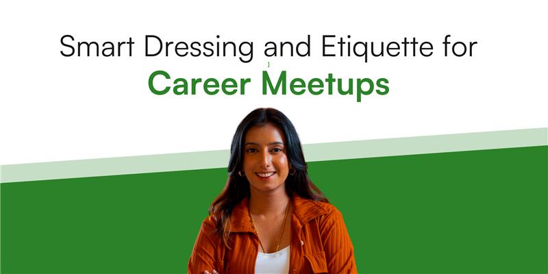 smart dressing and etiquette for Career meetups